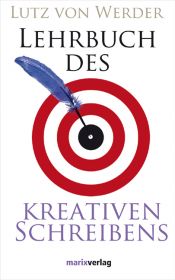 book cover of Lehrbuch des Kreativen Schreibens: mit 22 Schreibbildern by Lutz von Werder