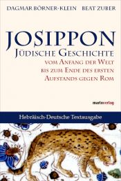 book cover of JOSSIPON - Jüdische Geschichte vom Anfang der Welt bis zum Ende des ersten Aufstands gegen ROM. Hebräisch-Deutsche Textausgabe. by Dagmar; Borner-Klein