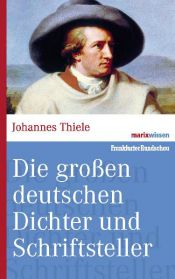 book cover of Die großen deutschen Dichter und Schriftsteller by Johannes Thiele