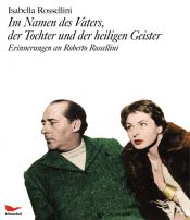 book cover of Im Namen des Vaters, der Tochter und der heiligen Geister by Isabella Rossellini