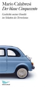 book cover of Der blaue Cinquecento: Geschichte meiner Familie im Schatten des Terrorismus by Mario Calabresi