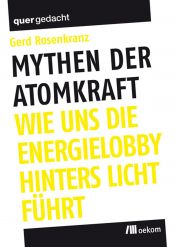 book cover of Mythen der Atomkraft: Wie uns die Energielobby hinters Licht führt by Gerd Rosenkranz