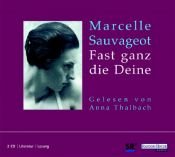 book cover of Fast ganz die Deine, 2 Audio-CDs by Marcelle Sauvageot|Ulrike Draesner