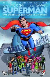 book cover of Superman: Was wurde aus dem Mann von Morgen? by 앨런 무어