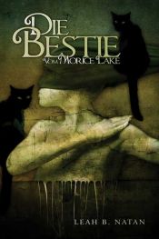 book cover of Die Bestie: vom Morice Lake by Leah B. Natan