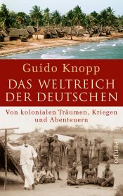 book cover of Das Weltreich der Deutschen: Von kolonialen Träumen, Kriegen und Abenteuern by Guido Knopp