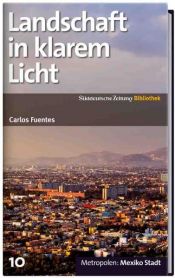 book cover of SZ-Bibliothek Metropolen Band 10: Landschaft in klarem Licht by Κάρλος Φουέντες