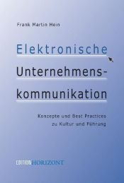 book cover of Elektronische Unternehmenskommunikation (Edition Horizont) by Frank Martin Hein