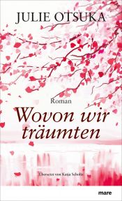 book cover of Wovon wir träumten by Julie Otsuka