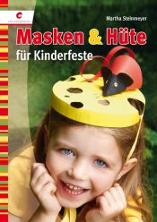 book cover of Masken & Hüte für Kinderfeste by Martha Steinmeyer