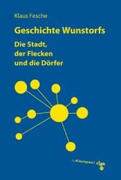 book cover of Geschichte Wunstorfs : Die Stadt, der Flecken und die Dörfer by Klaus Fesche