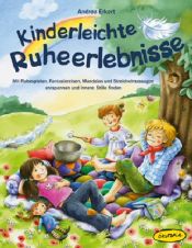 book cover of Kinderleichte Ruheerlebnisse: Mit Ruhespielen, Fantasiereisen, Mandalas und Streichelmassagen entspannen und innere Stille finden by Andrea Erkert