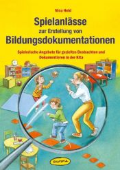 book cover of Spielanlässe zur Erstellung von Bildungsdokumentationen: Spielerische Angebote für gezieltes Beobachten und Dokumentieren in der Kita by Nina Held
