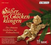 book cover of Süßer die Glocken nie klingen: Die schönsten Geschichten zur Weihnachtszeit by Ханс Крысціян Андэрсен