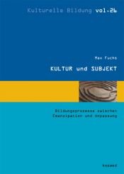book cover of KULTUR und SUBJEKT: Bildungsprozesse zwischen Emanzipation und Anpassung by Max Fuchs