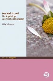 book cover of Das Maß ist voll. Für Angehörige von Alkoholabhängigen by Ulla Schmalz