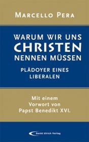book cover of Warum wir uns Christen nennen müssen: Plädoyer eines Liberalen by Marcello Pera