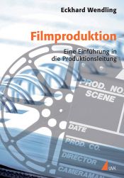 book cover of Filmproduktion : eine Einführung in die Produktionsleitung by Eckhard Wendling
