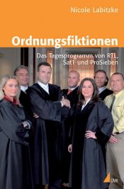 book cover of Ordnungsfiktionen : das Tagesprogramm von RTL, Sat.1 und ProSieben by Nicole Labitzke