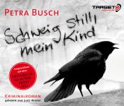 book cover of Schweig still, mein Kind, 5 CDs (TARGET - mitten ins Ohr) by Petra Busch