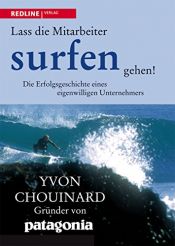 book cover of Lass die Mitarbeiter surfen gehen: Die Erfolgsgeschichte eines eigenwilligen Unternehmers by Yvon Chouinard|Наомі Кляйн