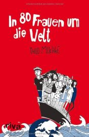 book cover of In 80 Frauen um die Welt by Thilo Mischke