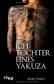 book cover of Ich, Tochter eines Yakuza by Shoko Tendo