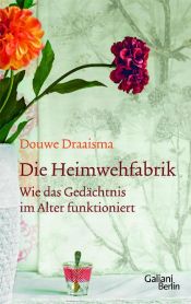 book cover of Die Heimwehfabrik: Wie das Gedächtnis im Alter funktioniert by Douwe Draaisma