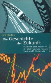 book cover of Die Geschichte der Zukunft by Erik Händeler