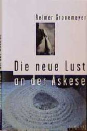 book cover of Die neue Lust an der Askese by Reimer Gronemeyer