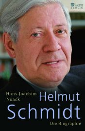 book cover of Helmut Schmidt : die Biographie by Hans-Joachim Noack