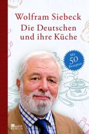 book cover of Die Deutschen und ihre Küche by Wolfram Siebeck