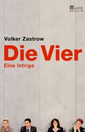 book cover of Die Vier : eine Intrige by Volker Zastrow