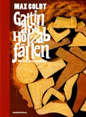 book cover of Gattin aus Holzabfällen: Mit Text versehene Bilder by Max Goldt