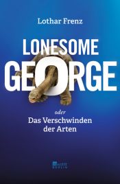 book cover of Lonesome George oder Das Verschwinden der Arten by Lothar Frenz