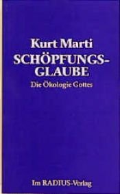 book cover of Schöpfungsglaube. Die Ökologie Gottes by Kurt Marti