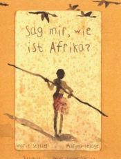 book cover of Sag mir, wie ist Afrika? by Marie Sellier