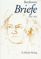 book cover of Ludwig van Beethoven - Briefwechsel Gesamtausgabe: Briefwechsel Gesamtausgabe, 8 Bde., Bd.6, 1825-1827 by Ludwig van Beethoven