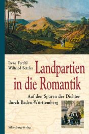 book cover of Landpartien in die Romantik: Auf den Spuren der Dichter durch Baden-Württemberg by Irene Ferchl