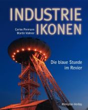 book cover of Industrie-Ikonen - Die blaue Stunde im Revier (mit DVD) by Carlos Permann