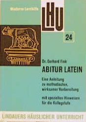 book cover of Lindauers häuslicher Unterricht, Bd.24, Abitur Latein by Gerhard Fink