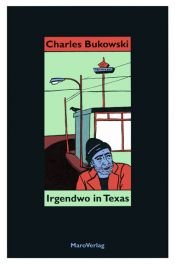 book cover of Irgendwo in Texas: Gedichte aus dem Nachlaß by צ'ארלס בוקובסקי