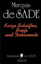 book cover of Kurze Schriften, Briefe und Dokumente by Μαρκήσιος ντε Σαντ