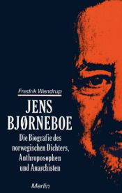 book cover of Jens Bjørneboe : der Mann, der Mythos und die Kunst : eine biographie by Fredrik Wandrup