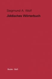 book cover of Jiddisches Wörterbuch. Sonderausgabe by Siegmund A. Wolf