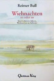 book cover of Wiehnachten so oder so: Geschichten to Advent, Wiehnachten un Sylvester by Reimer Bull