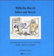 book cover of Wilhelm Busch bittet zur Kasse by Βίλχελμ Μπους