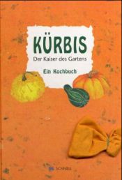 book cover of Kürbis. Der Kaiser des Gartens: Ein Kochbuch by Werner Bockholt