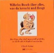 book cover of Wilhelm Busch über alles, was da kreucht und fleucht by Wilhelm Busch