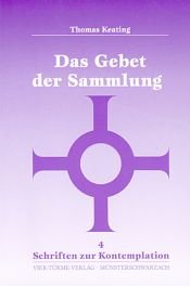 book cover of Das Gebet der Sammlung: Eine Einführung und Begleitung des kontemplativen Gebetes by Thomas Keating